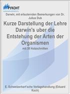 Kurze Darstellung der Lehre Darwin's uber die Entstehung der Arten der Organismen