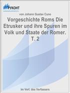 Vorgeschichte Roms Die Etrusker und ihre Spuren im Volk und Staate der Romer. T. 2