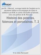 Histoire des poteries, faiences et porcelaines. T. 2