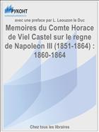 Memoires du Comte Horace de Viel Castel sur le regne de Napoleon III (1851-1864) : 1860-1864