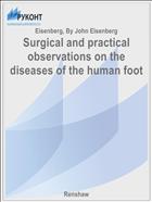 Surgical and practical observations on the diseases of the human foot