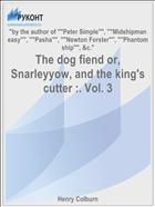 The dog fiend or, Snarleyyow, and the king's cutter :. Vol. 3