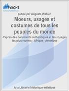 Moeurs, usages et costumes de tous les peuples du monde