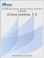 Crimes celebres. T. 8