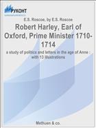 Robert Harley, Earl of Oxford, Prime Minister 1710-1714