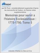 Memoires pour servir a l'histoire Ecclesiastique : 1775-1790. Tome 5