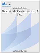 Geschichte Oesterreichs :. 1 Theil