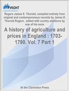 A history of agriculture and prices in England : 1703-1790. Vol. 7 Part 1