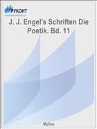 J. J. Engel's Schriften Die Poetik. Bd. 11