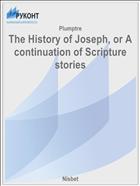 The History of Joseph, or A continuation of Scripture stories