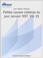 Petites causes celebres du jour Janvier 1857. Vol. 25