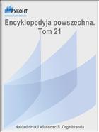 Encyklopedyja powszechna. Tom 21