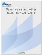 Seven years and other tales : In 2 vol. Vol. 1