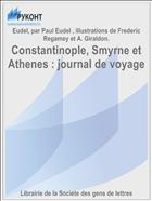 Constantinople, Smyrne et Athenes : journal de voyage