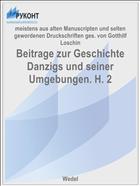 Beitrage zur Geschichte Danzigs und seiner Umgebungen. H. 2