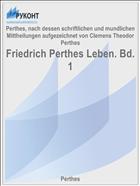 Friedrich Perthes Leben. Bd. 1