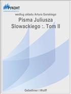 Pisma Juliusza Slowackiego :. Tom II