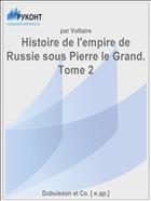 Histoire de l'empire de Russie sous Pierre le Grand. Tome 2