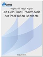 Die Geld- und Credittheorie der Peel'schen Bankacte