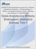 Dziela dramatyczne Williama Shakespeare (Szekspira) Dramata. Tom 1