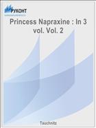 Princess Napraxine : In 3 vol. Vol. 2