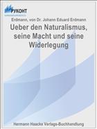Ueber den Naturalismus, seine Macht und seine Widerlegung
