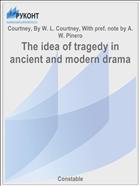 The idea of tragedy in ancient and modern drama