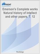 Emerson's Complete works Natural history of intellect and other papers. T. 12