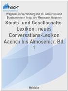 Staats- und Gesellschafts-Lexikon : neues Conversations-Lexikon Aachen bis Almosenier. Bd. 1