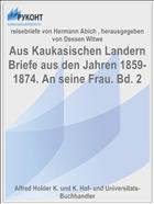 Aus Kaukasischen Landern Briefe aus den Jahren 1859-1874. An seine Frau. Bd. 2
