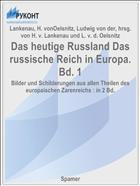 Das heutige Russland Das russische Reich in Europa. Bd. 1