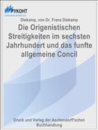 Die Origenistischen Streitigkeiten im sechsten Jahrhundert und das funfte allgemeine Concil