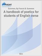 A handbook of poetics for students of English verse