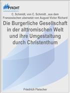 Die Burgerliche Gesellschaft in der alttromischen Welt und ihre Umgestaltung durch Christenthum