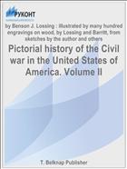 Pictorial history of the Civil war in the United States of America. Volume II
