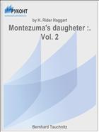 Montezuma's daugheter :. Vol. 2