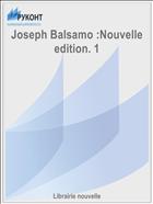 Joseph Balsamo :Nouvelle edition. 1