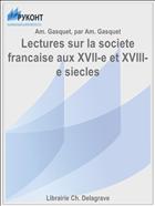 Lectures sur la societe francaise aux XVII-e et XVIII-e siecles