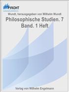 Philosophische Studien. 7 Band. 1 Heft