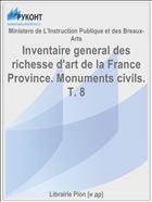 Inventaire general des richesse d'art de la France Province. Monuments civils. T. 8
