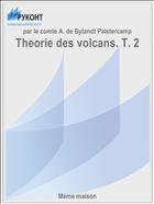 Theorie des volcans. T. 2