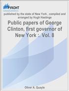 Public papers of George Clinton, first governor of New York :. Vol. 8
