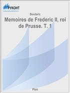 Memoires de Frederic II, roi de Prusse. T. 1