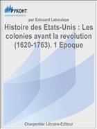 Histoire des Etats-Unis : Les colonies avant la revolution (1620-1763). 1 Epoque