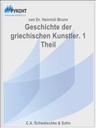 Geschichte der griechischen Kunstler. 1 Theil