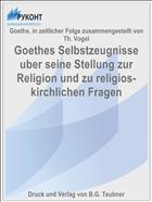 Goethes Selbstzeugnisse uber seine Stellung zur Religion und zu religios-kirchlichen Fragen