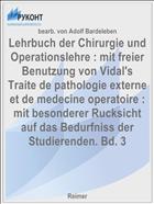 Lehrbuch der Chirurgie und Operationslehre : mit freier Benutzung von Vidal's Traite de pathologie externe et de medecine operatoire : mit besonderer Rucksicht auf das Bedurfniss der Studierenden. Bd. 3