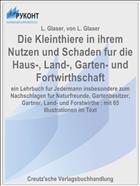 Die Kleinthiere in ihrem Nutzen und Schaden fur die Haus-, Land-, Garten- und Fortwirthschaft