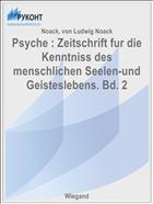 Psyche : Zeitschrift fur die Kenntniss des menschlichen Seelen-und Geisteslebens. Bd. 2