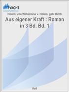 Aus eigener Kraft : Roman in 3 Bd. Bd. 1